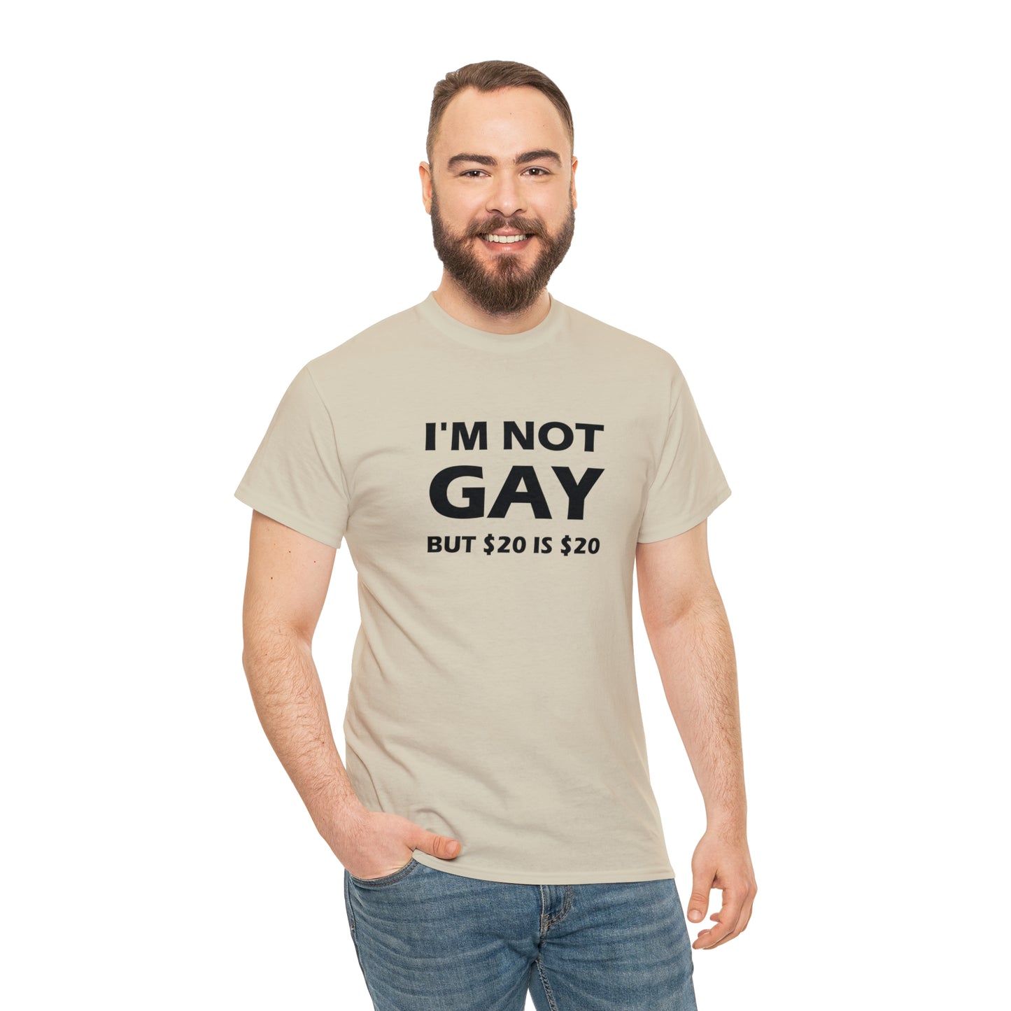 I'm Not Gay But $20 Is $20 Tee