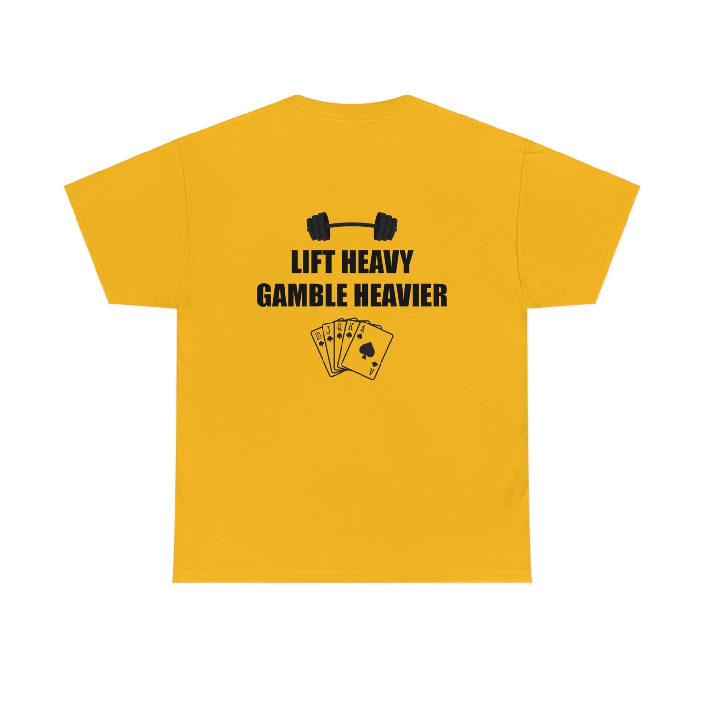 Lift Heavy Gamble Heavier Tee (Design on the back)