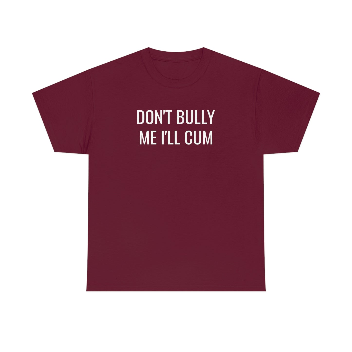 Don't Bully Me Tee