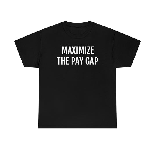 Maximize The Pay Gap Tee
