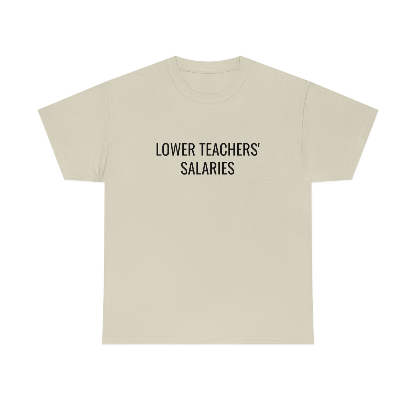 Lower Teachers' Salaries Tee