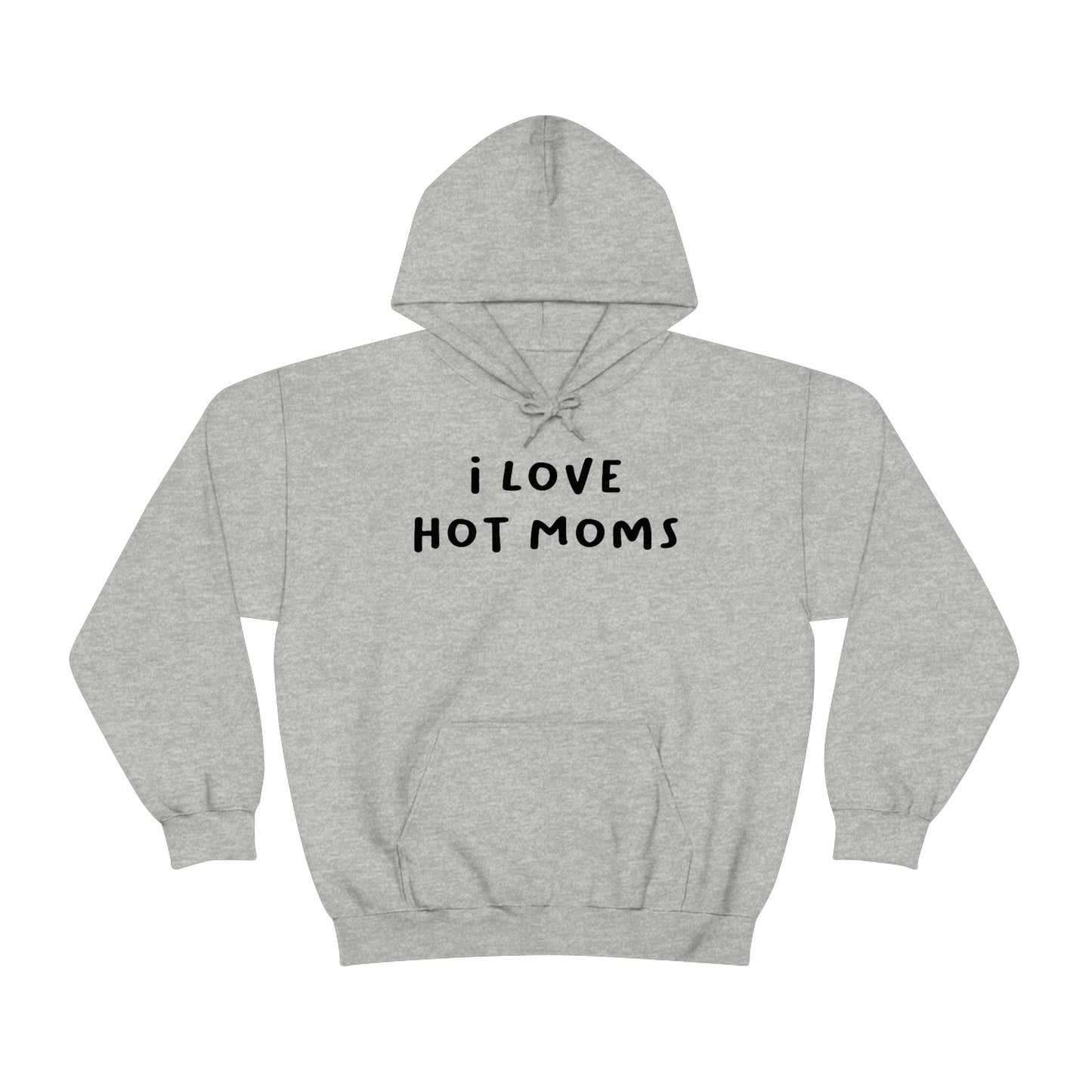 I Love Hot Moms Hoodie