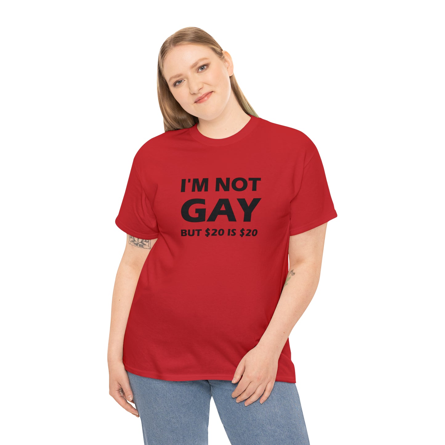 I'm Not Gay But $20 Is $20 Tee