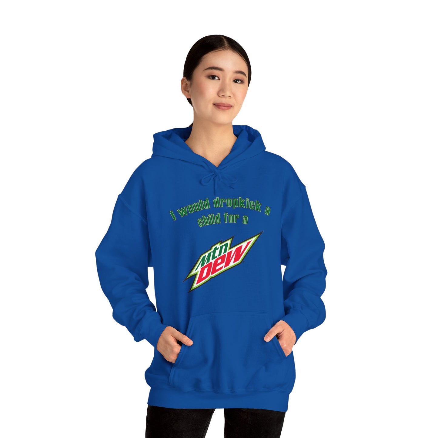 I Would Dropkick A Child For A Mountain Dew Hoodie