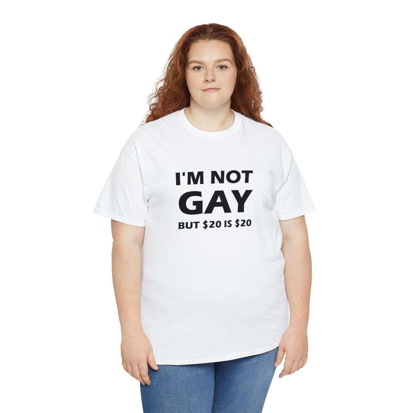 I'm Not Gay But $20 Is $20 Tee