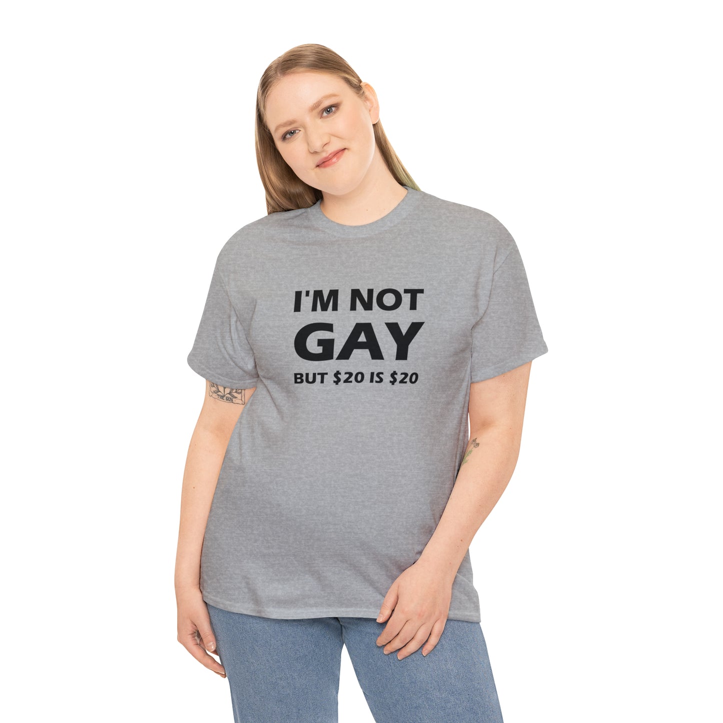 I'm Not Gay But $20 Is $20 Tee