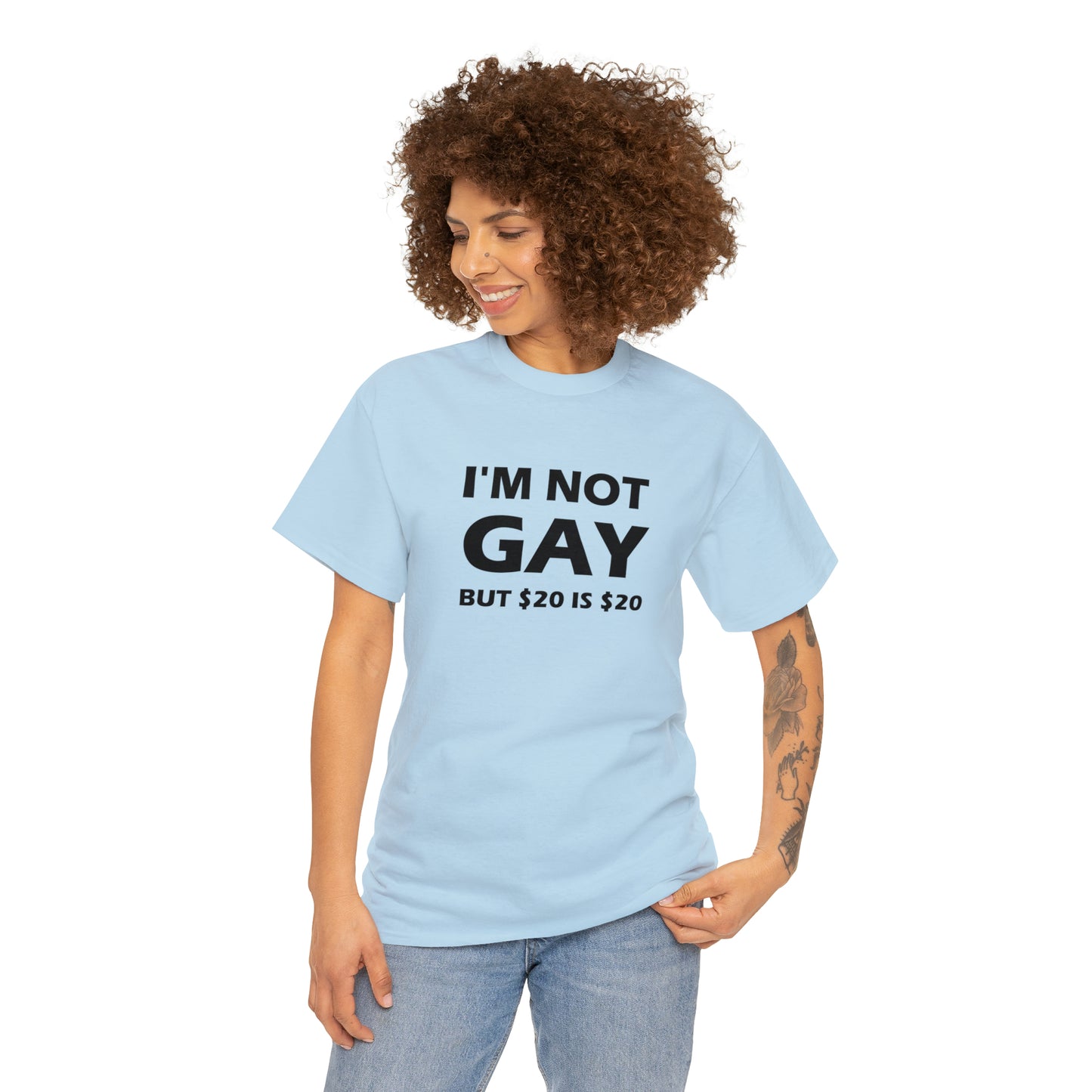 I'm Not Gay But $20 Is $20 Tee