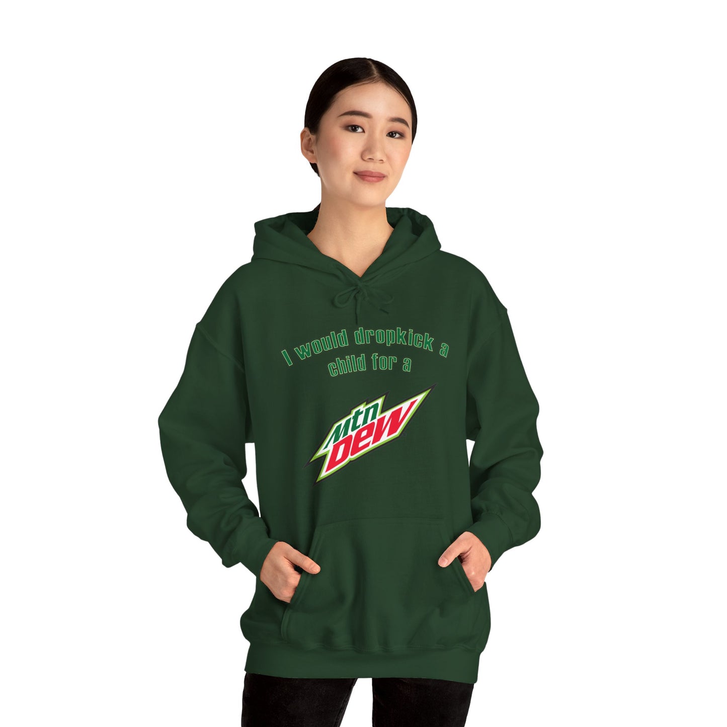 I Would Dropkick A Child For A Mountain Dew Hoodie