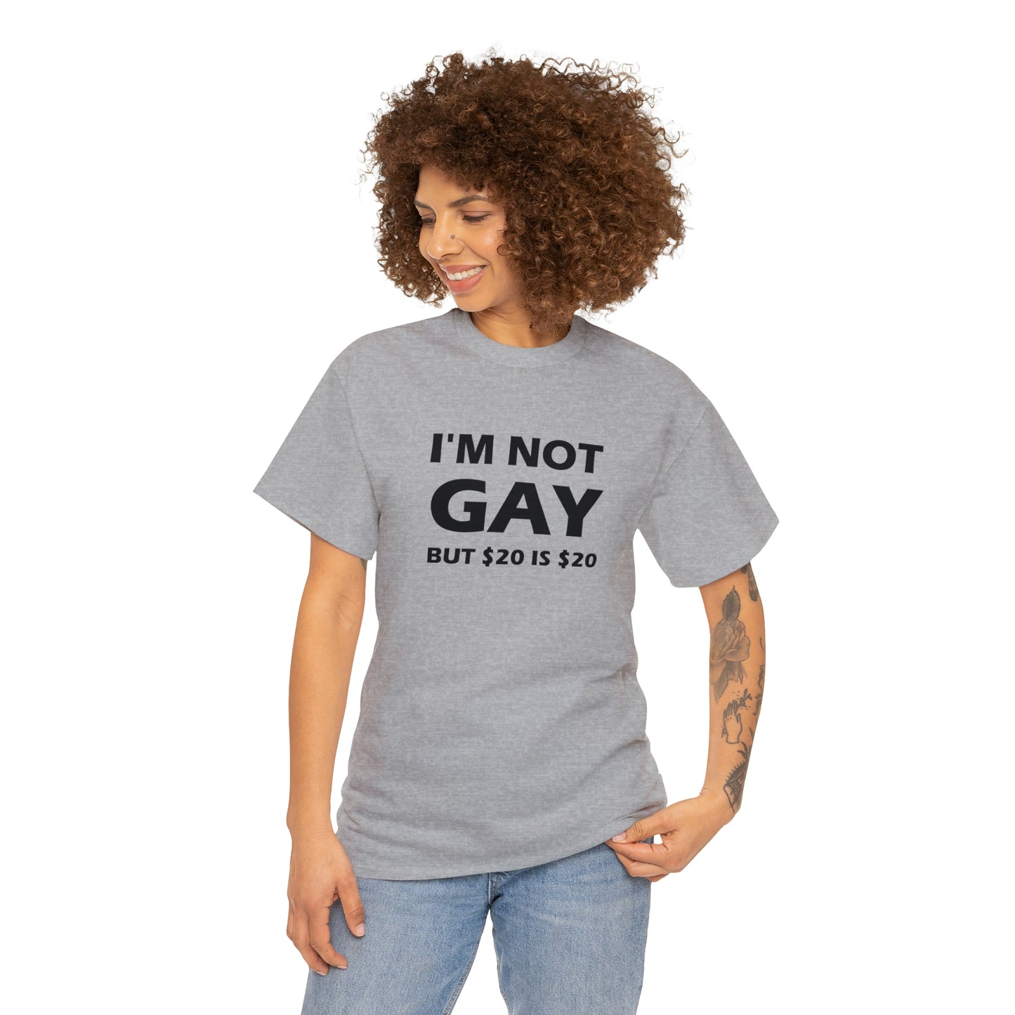 I'm Not Gay But $20 Is $20 Tee