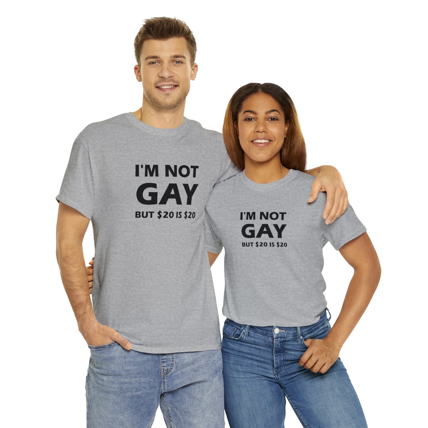 I'm Not Gay But $20 Is $20 Tee