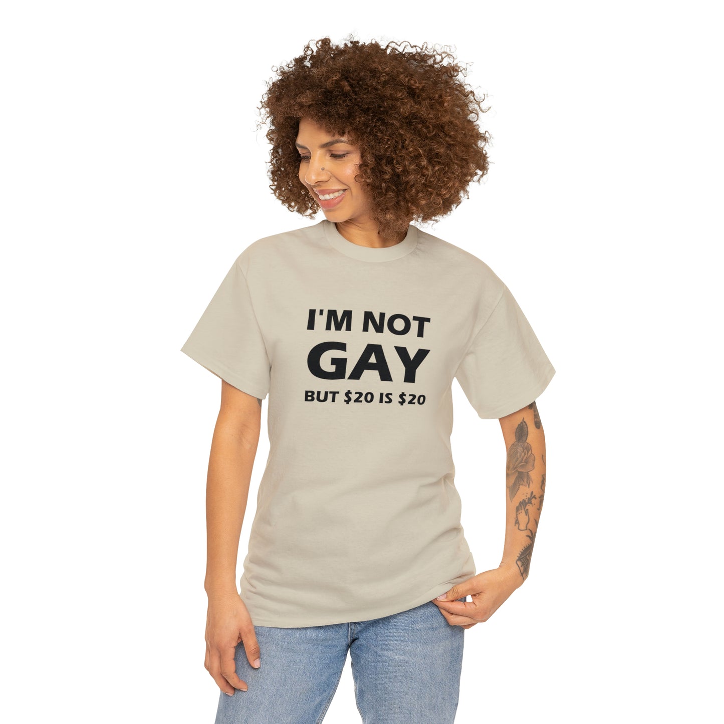 I'm Not Gay But $20 Is $20 Tee