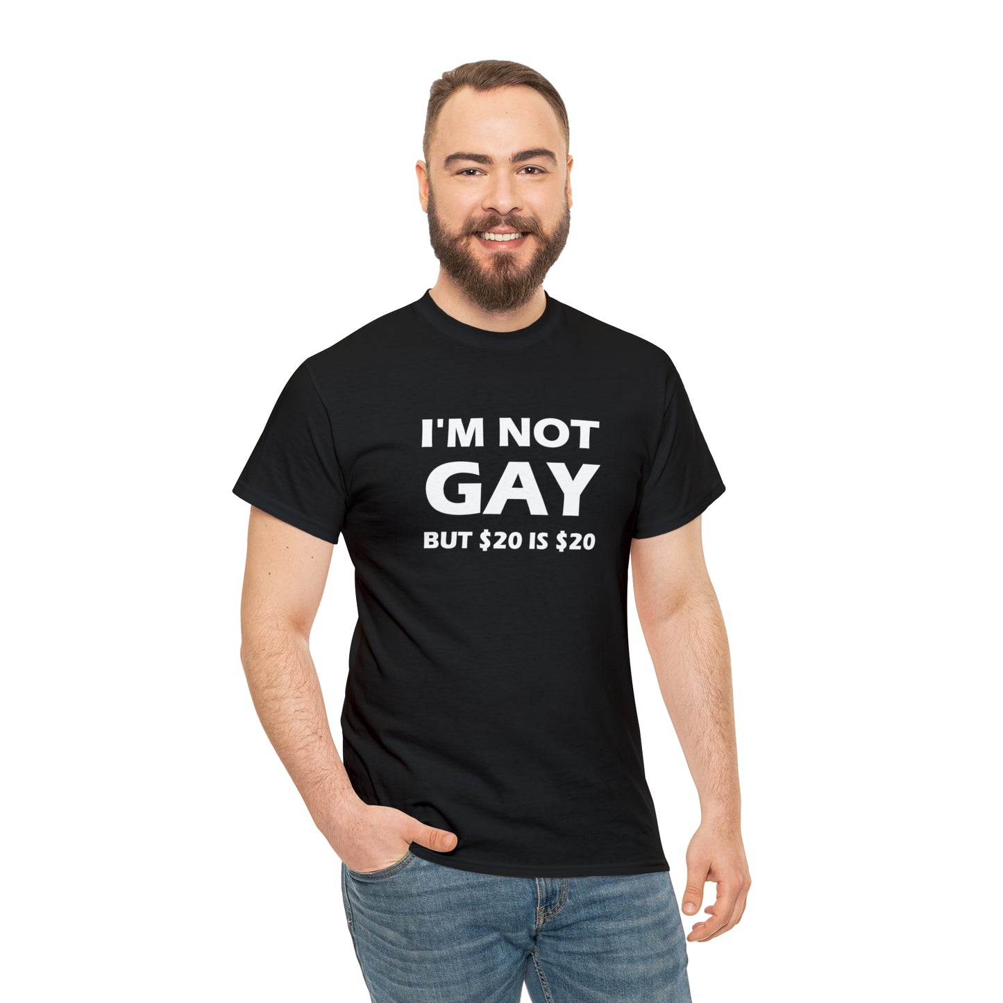 I'm Not Gay But $20 Is $20 Tee