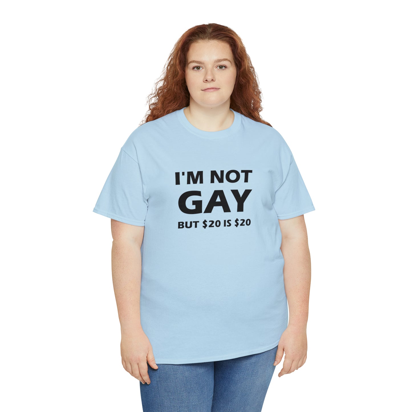 I'm Not Gay But $20 Is $20 Tee