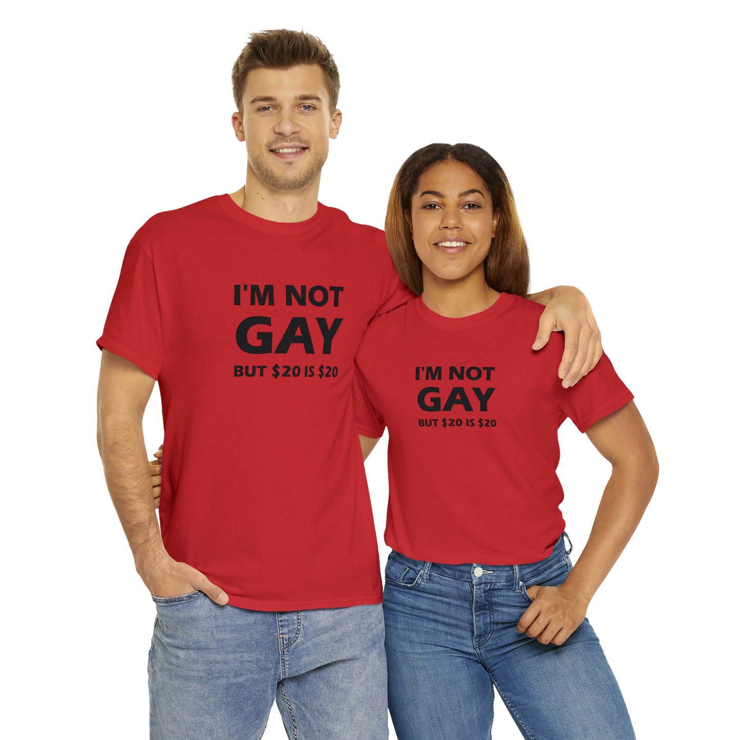 I'm Not Gay But $20 Is $20 Tee