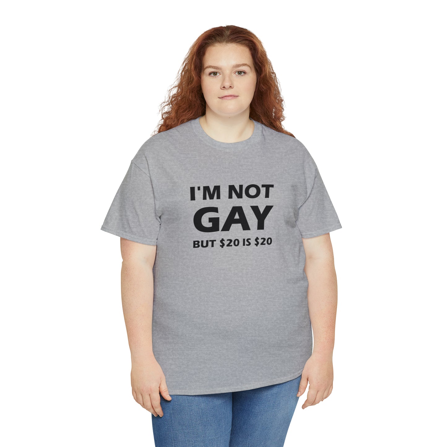 I'm Not Gay But $20 Is $20 Tee