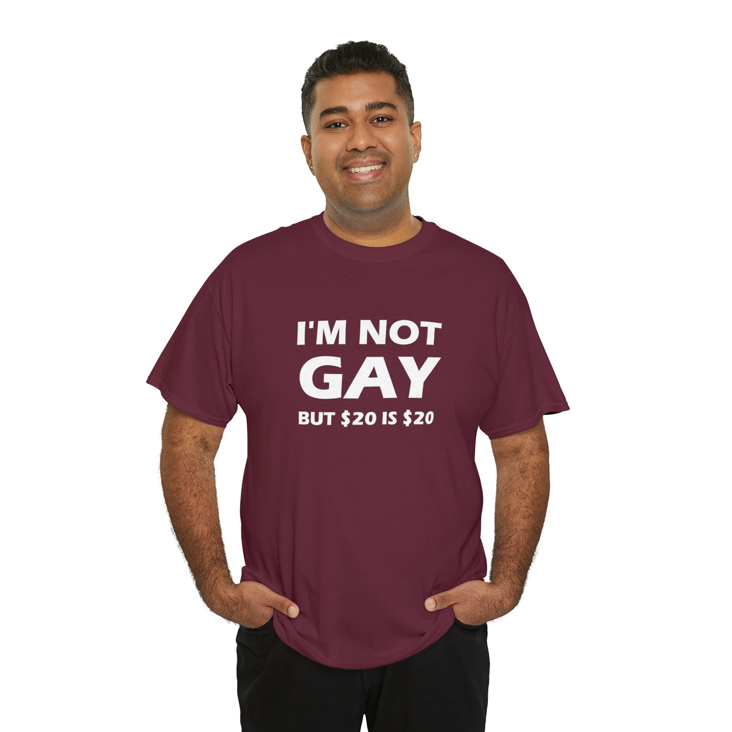 I'm Not Gay But $20 Is $20 Tee