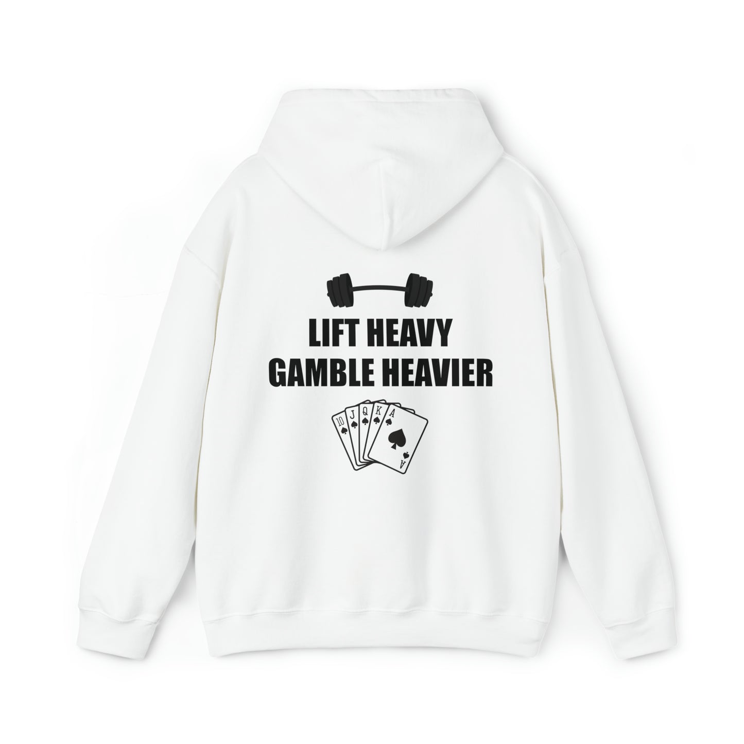 Lift Heavy Gamble Heavier Hoodie (Design on the back)