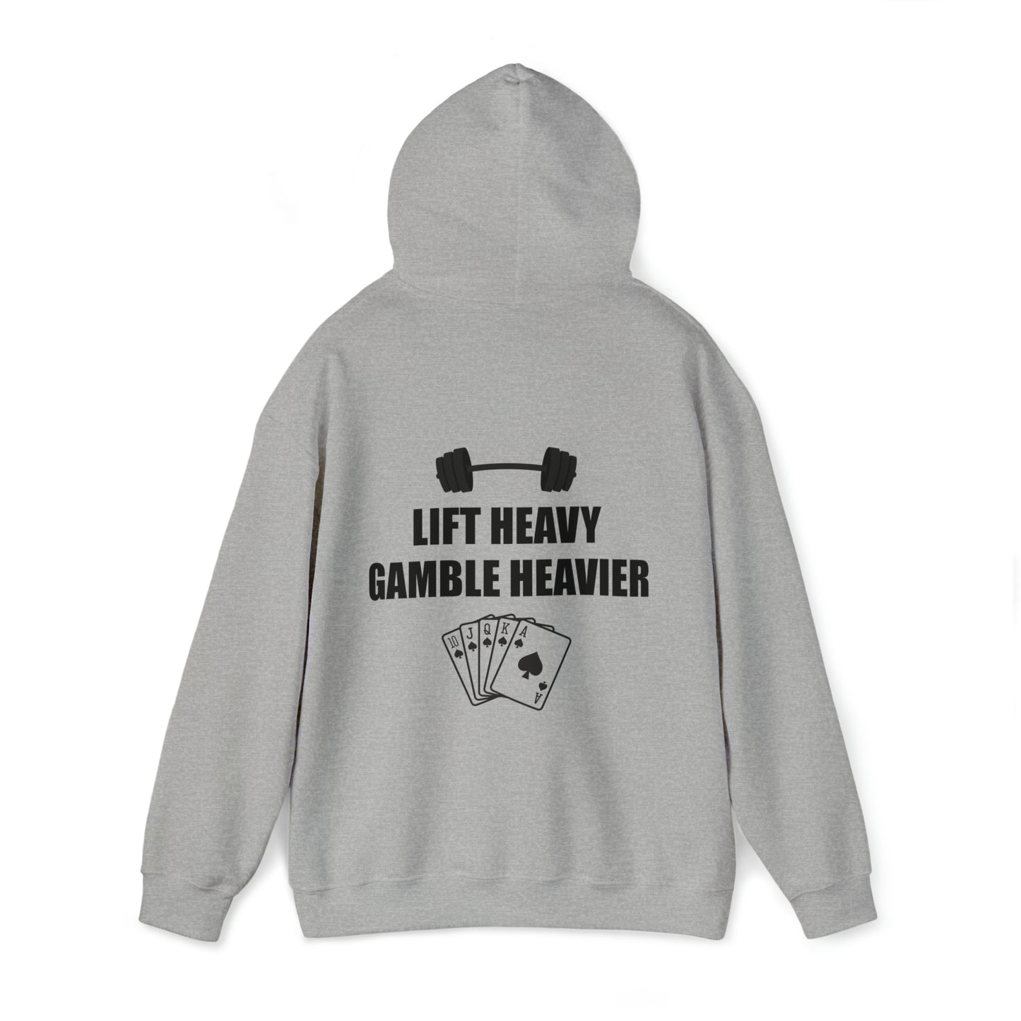 Lift Heavy Gamble Heavier Hoodie (Design on the back)