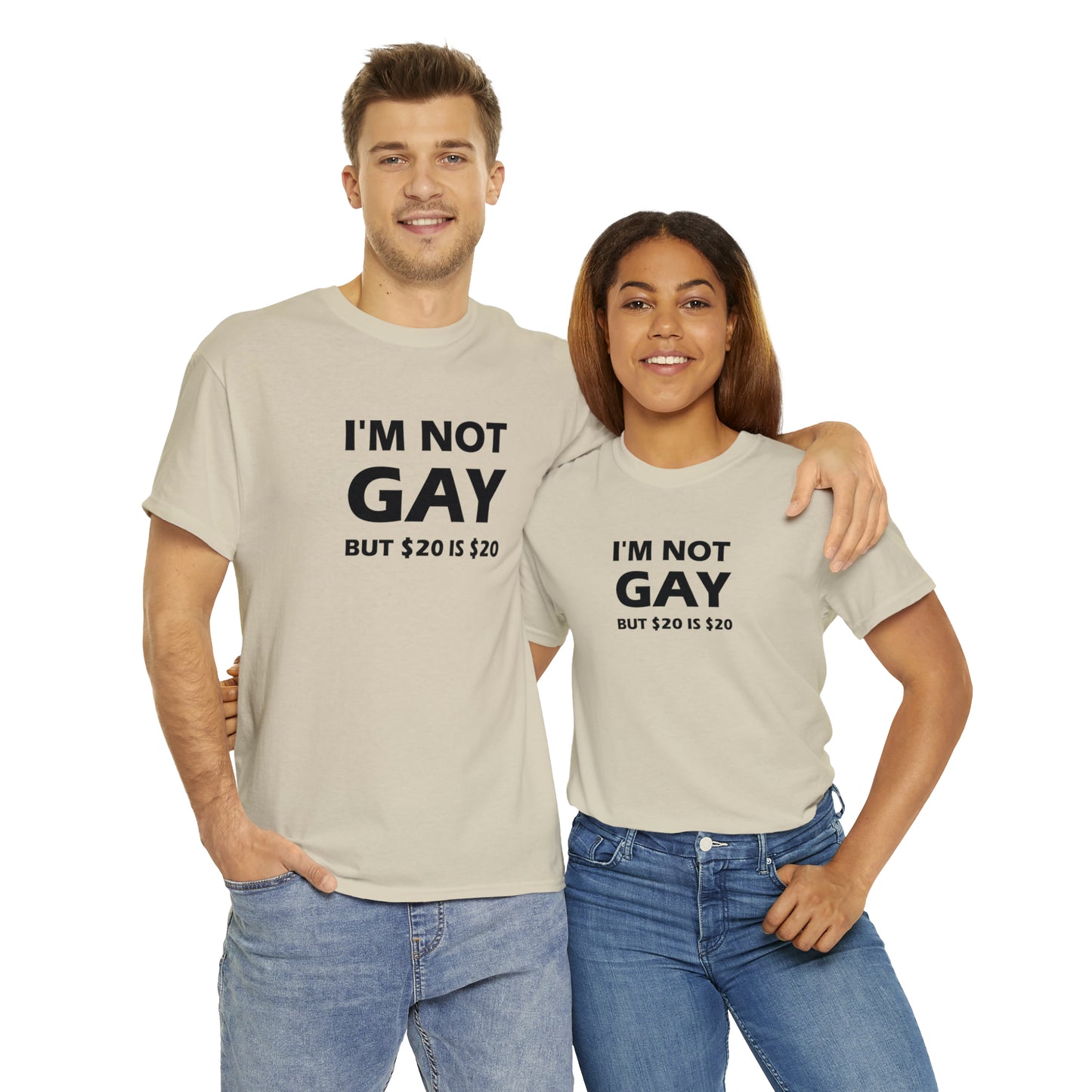 I'm Not Gay But $20 Is $20 Tee