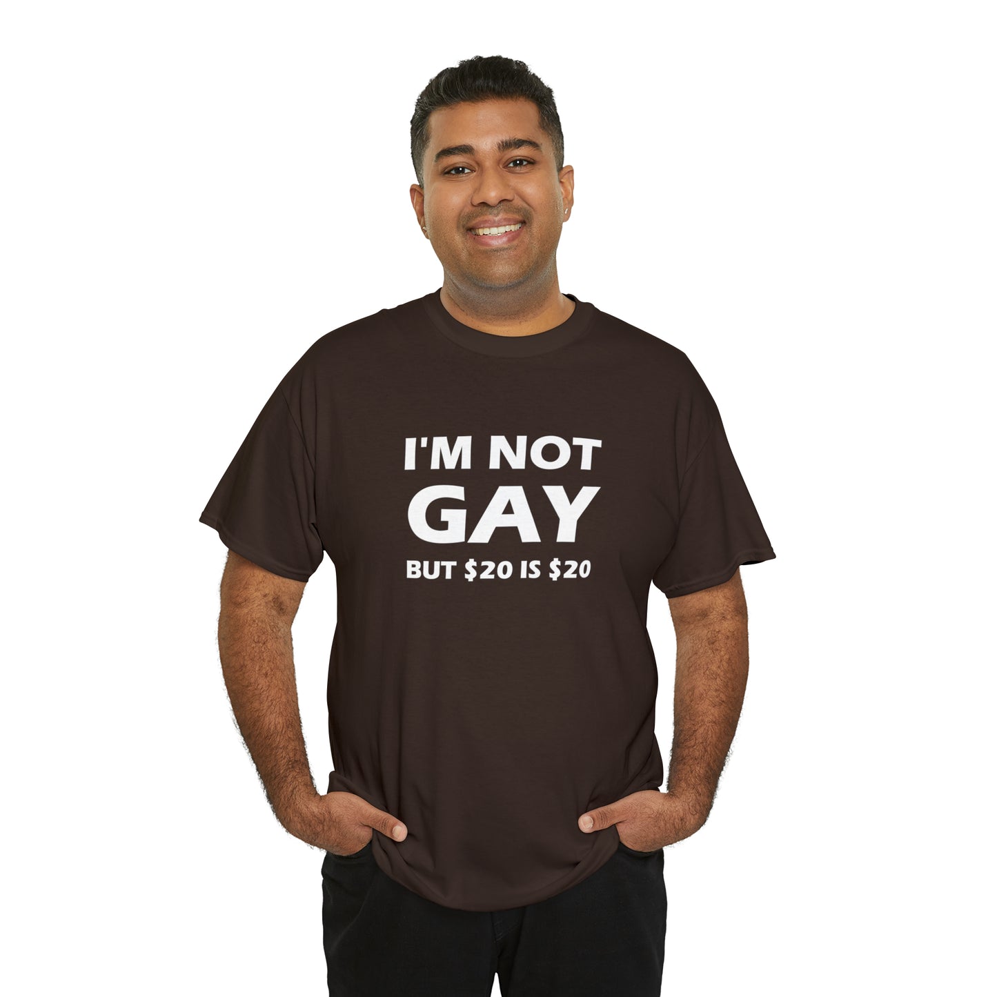 I'm Not Gay But $20 Is $20 Tee