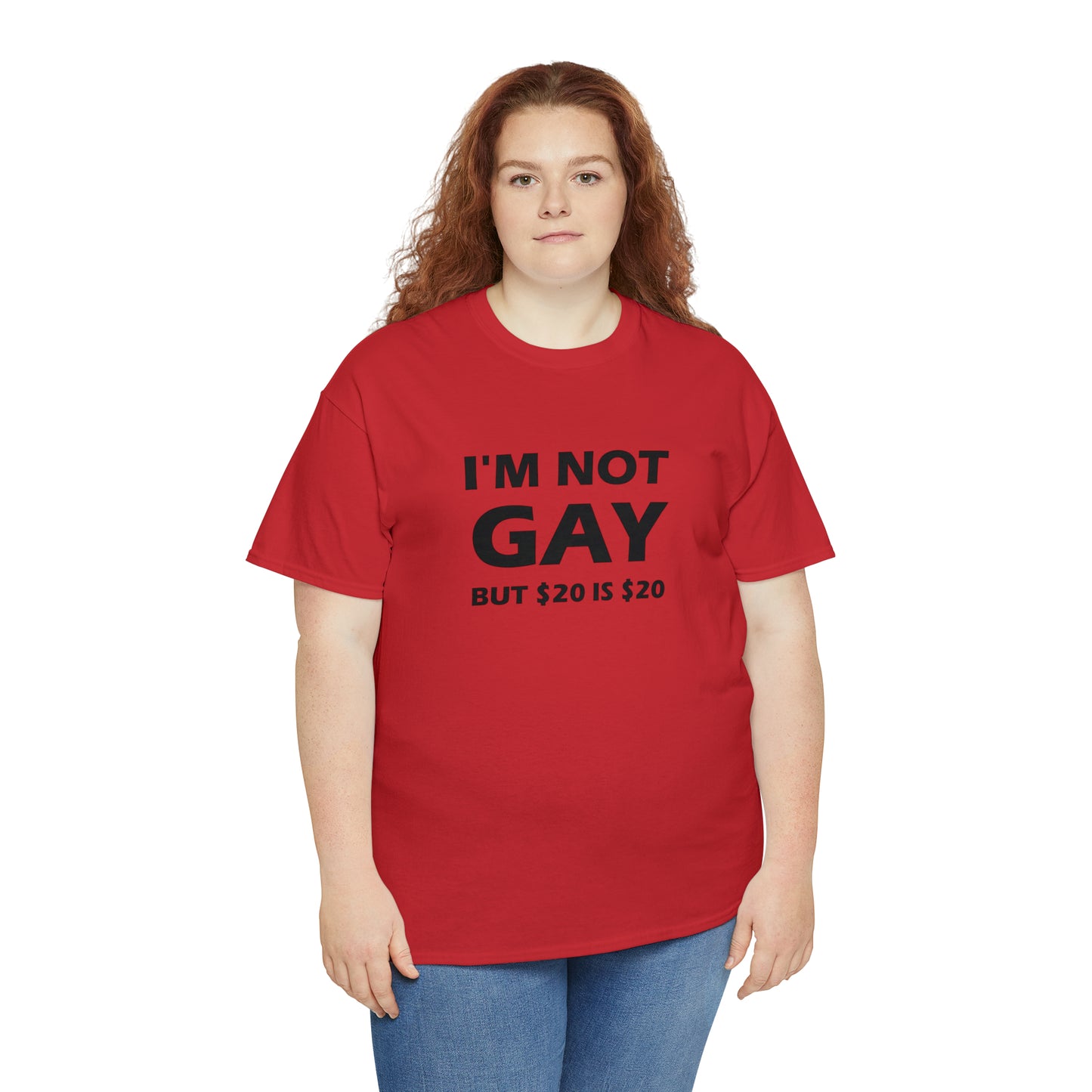 I'm Not Gay But $20 Is $20 Tee