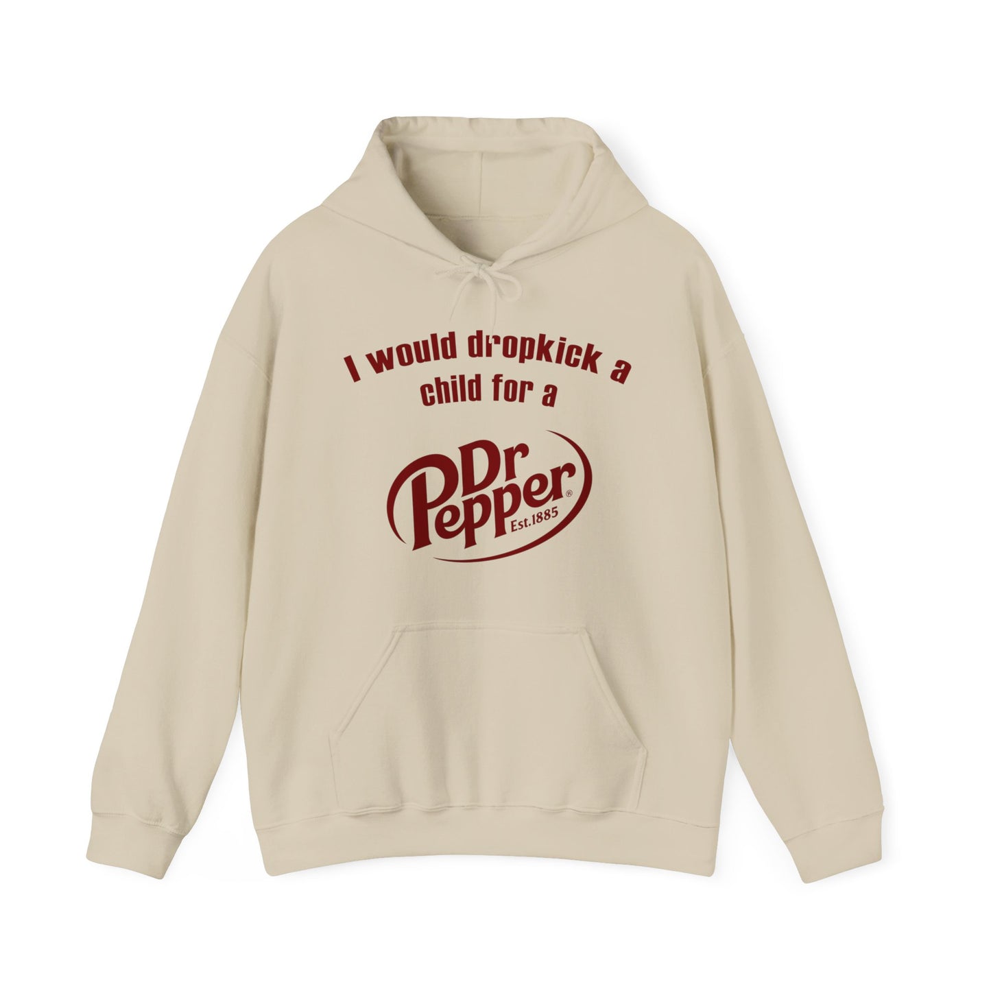 I Would Dropkick A Child For A Dr. Pepper Hoodie