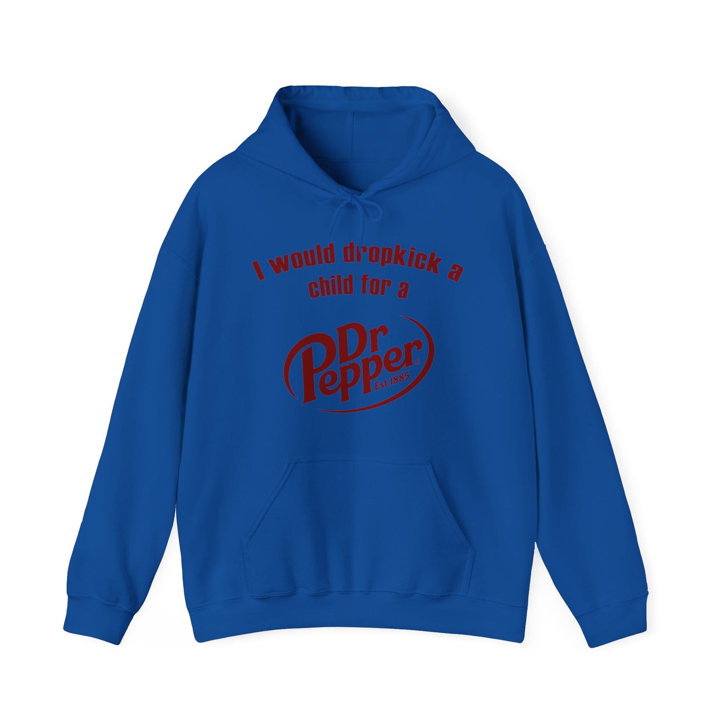 I Would Dropkick A Child For A Dr. Pepper Hoodie