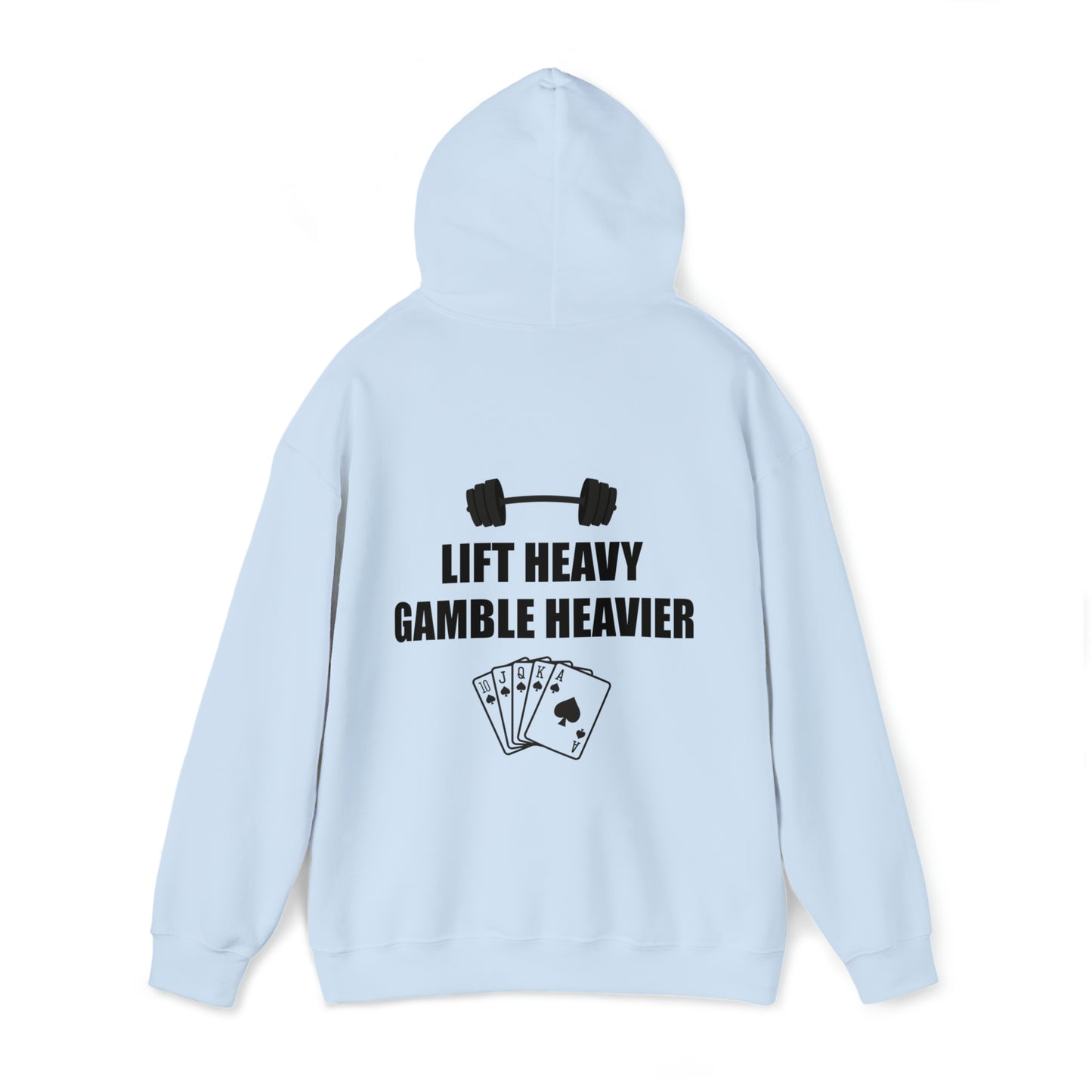 Lift Heavy Gamble Heavier Hoodie (Design on the back)