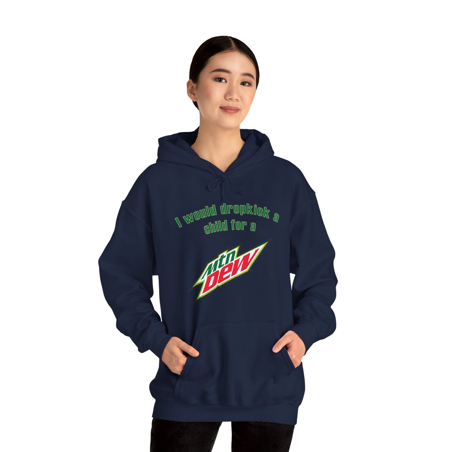 I Would Dropkick A Child For A Mountain Dew Hoodie