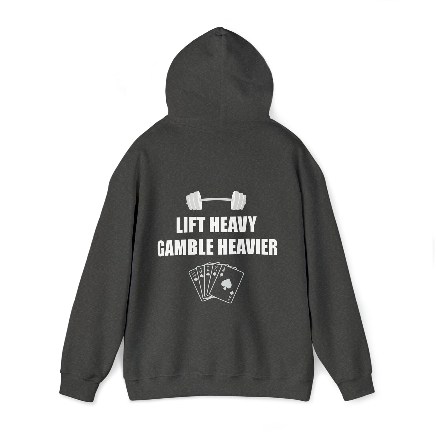 Lift Heavy Gamble Heavier Hoodie (Design on the back)