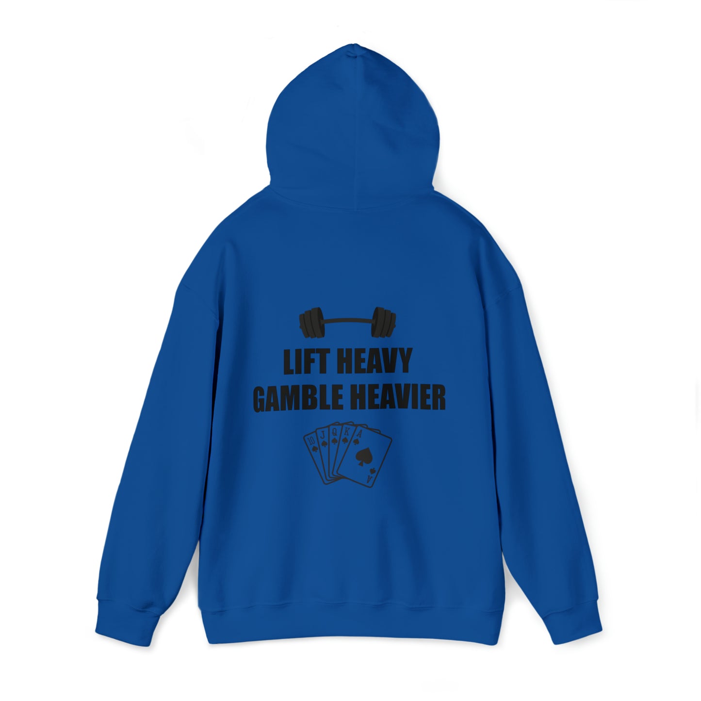 Lift Heavy Gamble Heavier Hoodie (Design on the back)