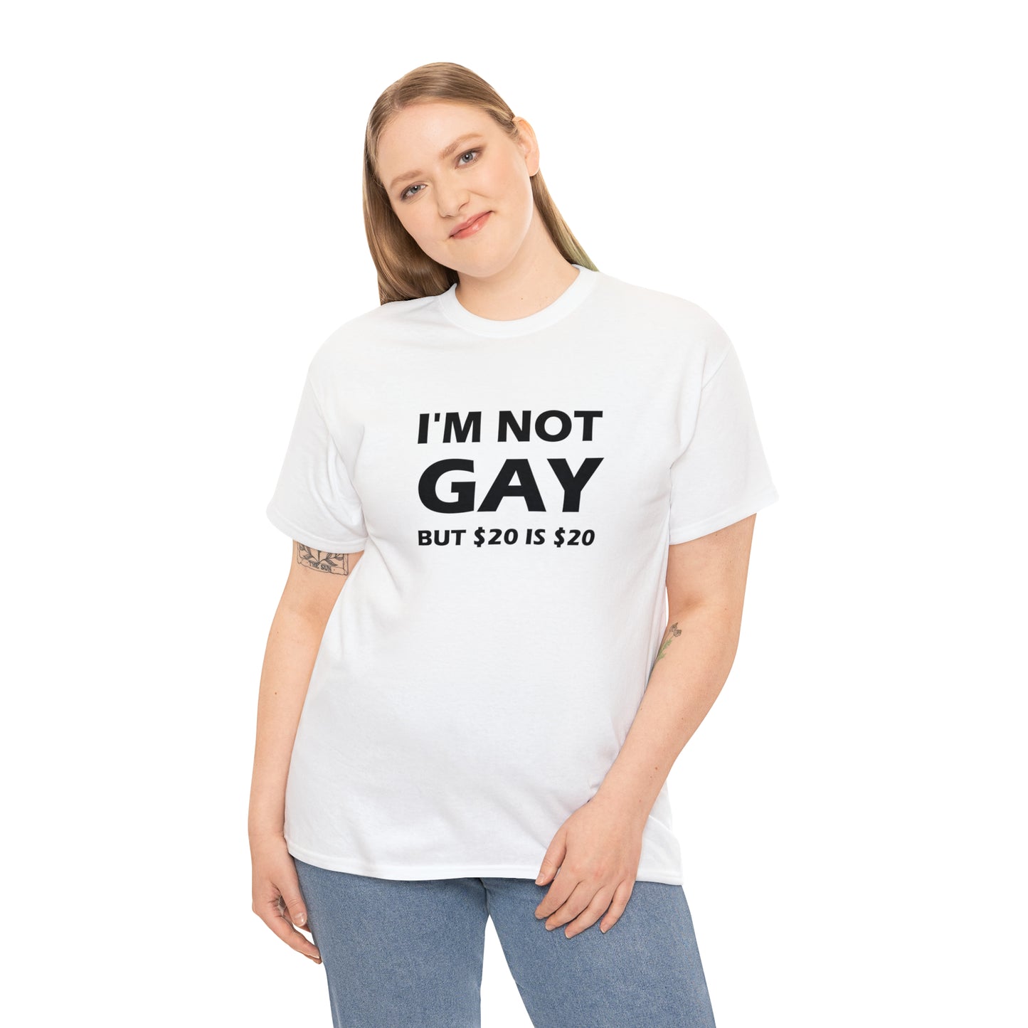 I'm Not Gay But $20 Is $20 Tee