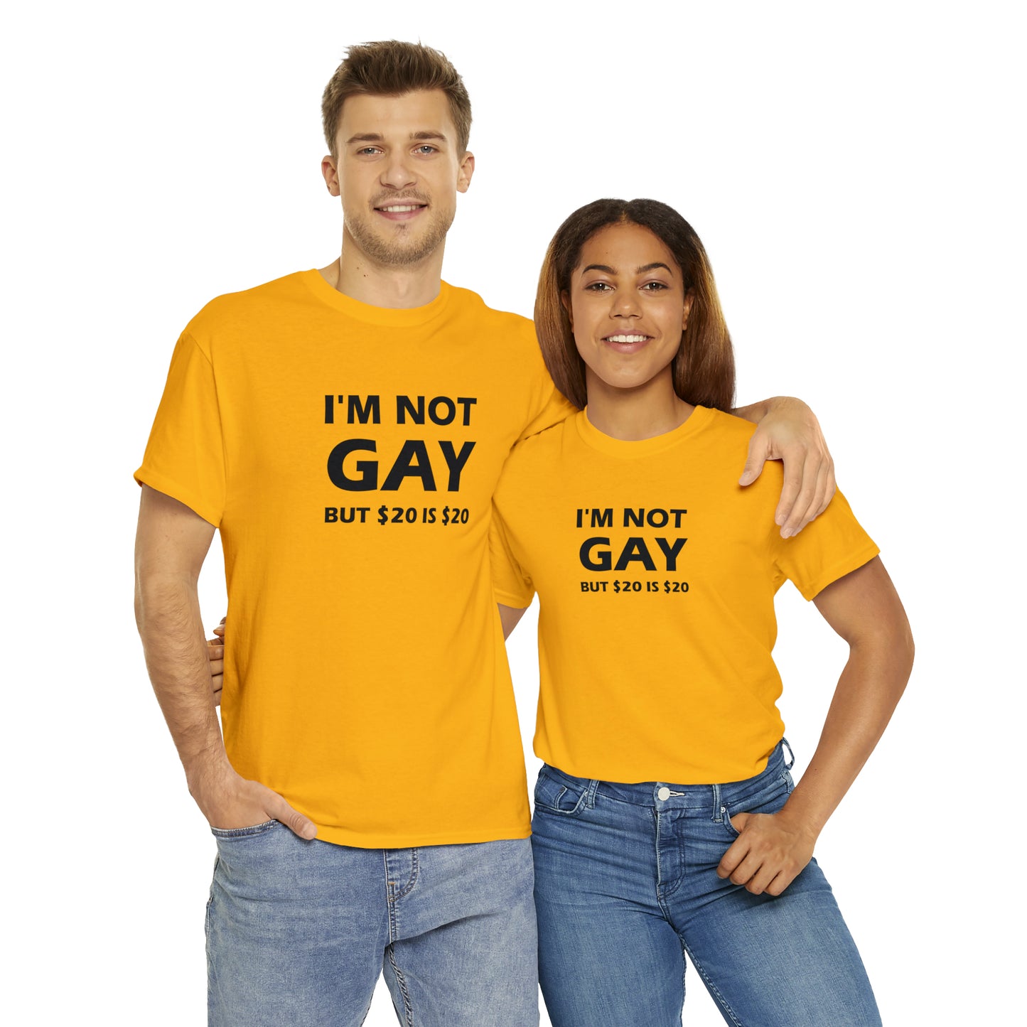 I'm Not Gay But $20 Is $20 Tee