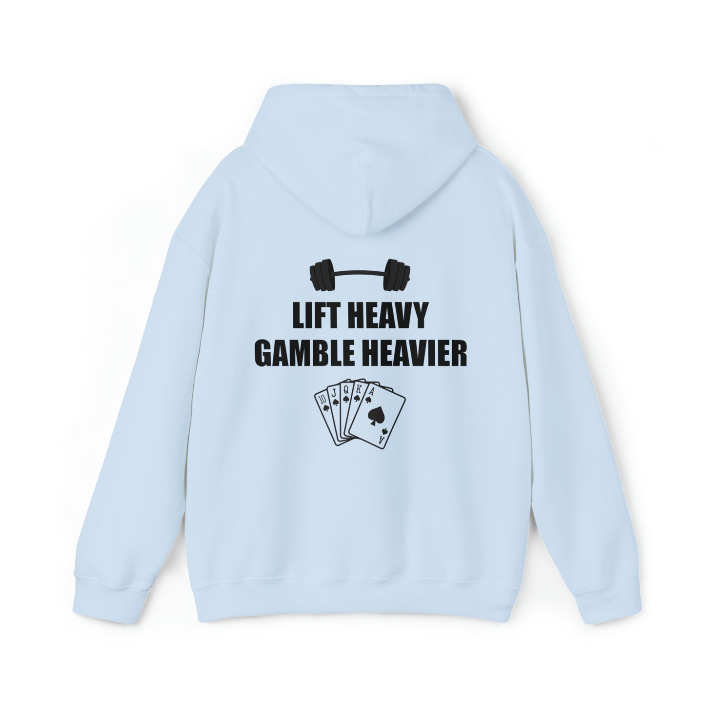 Lift Heavy Gamble Heavier Hoodie (Design on the back)