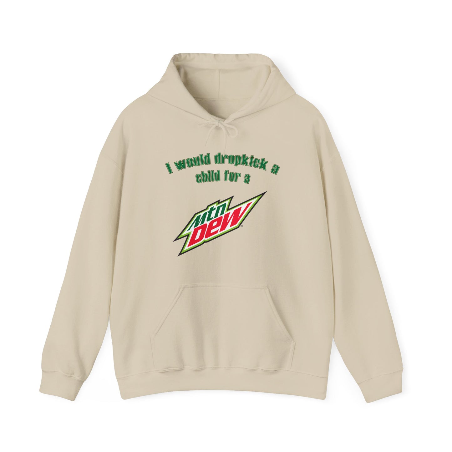 I Would Dropkick A Child For A Mountain Dew Hoodie