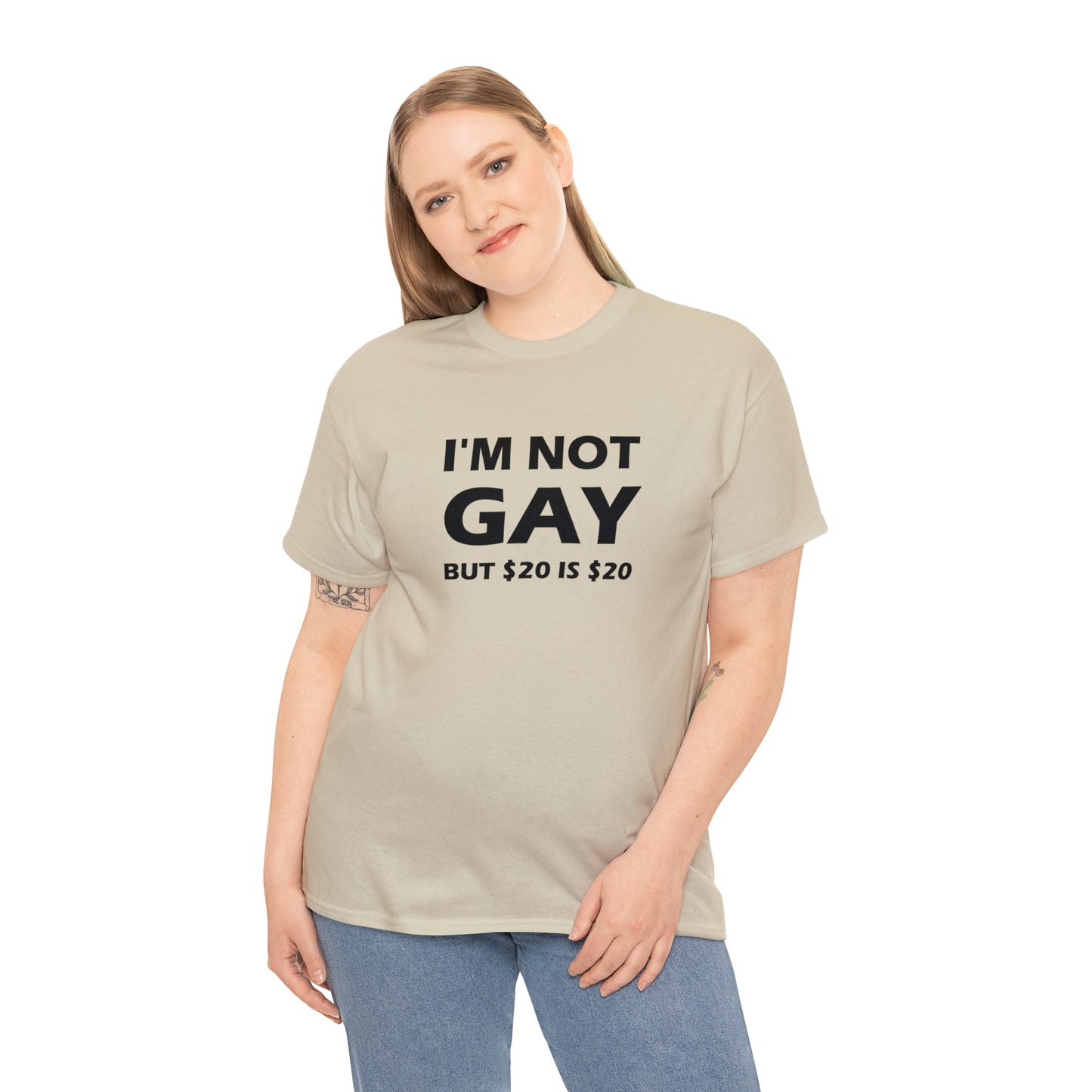 I'm Not Gay But $20 Is $20 Tee