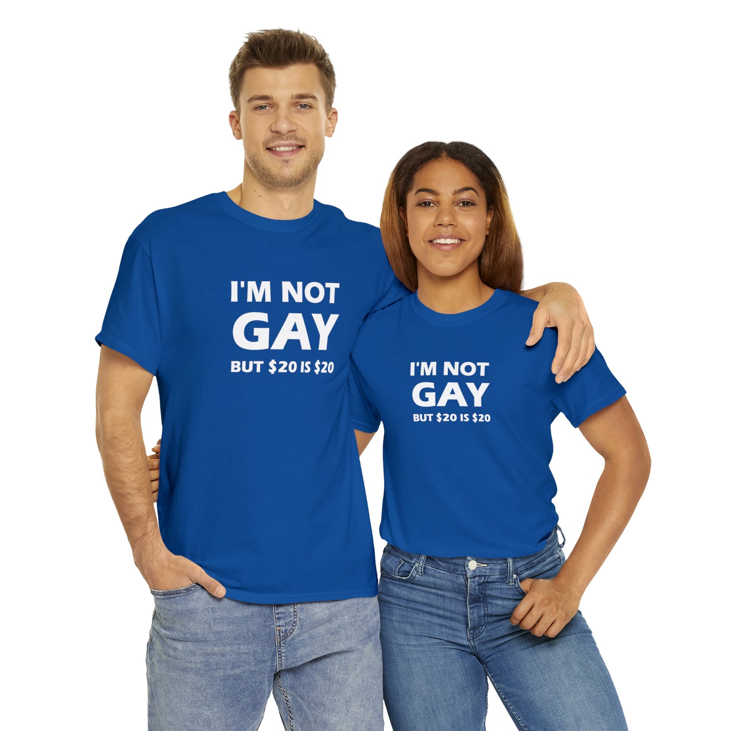 I'm Not Gay But $20 Is $20 Tee