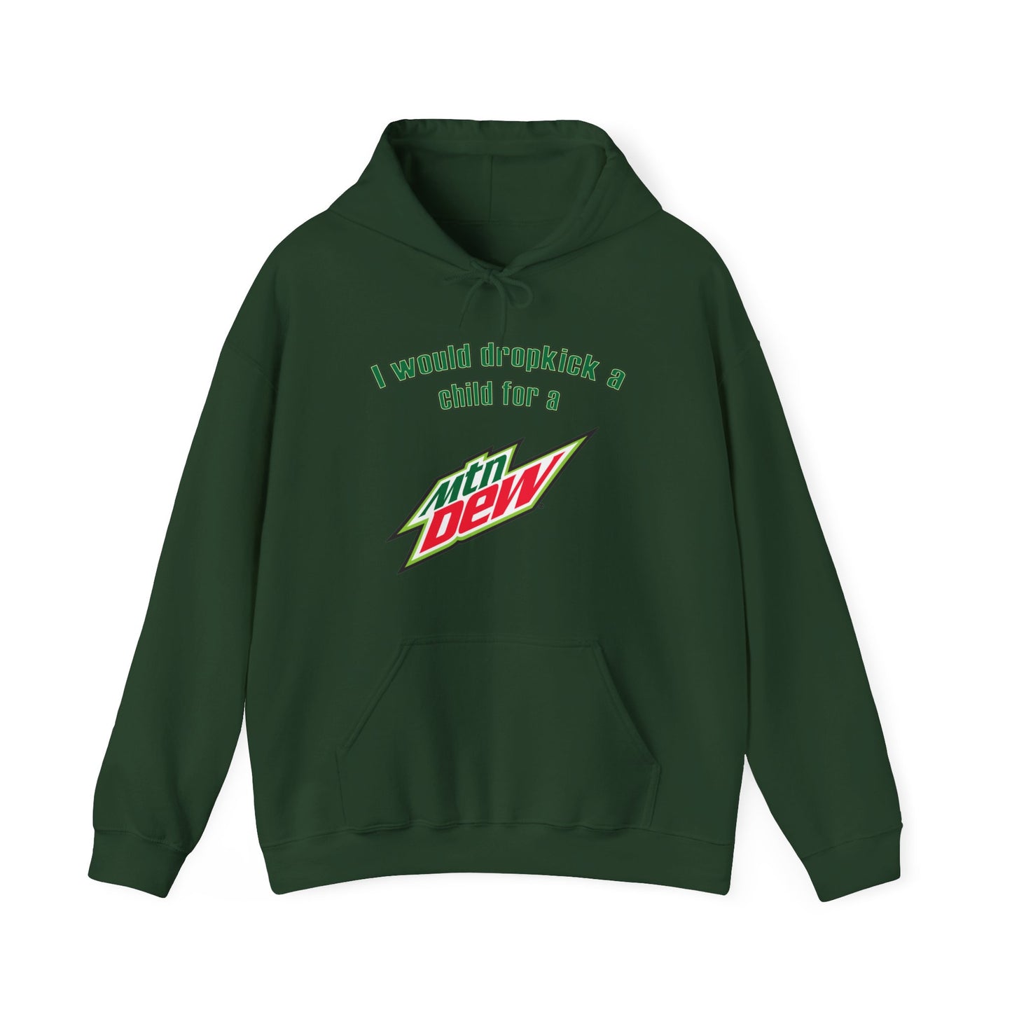 I Would Dropkick A Child For A Mountain Dew Hoodie