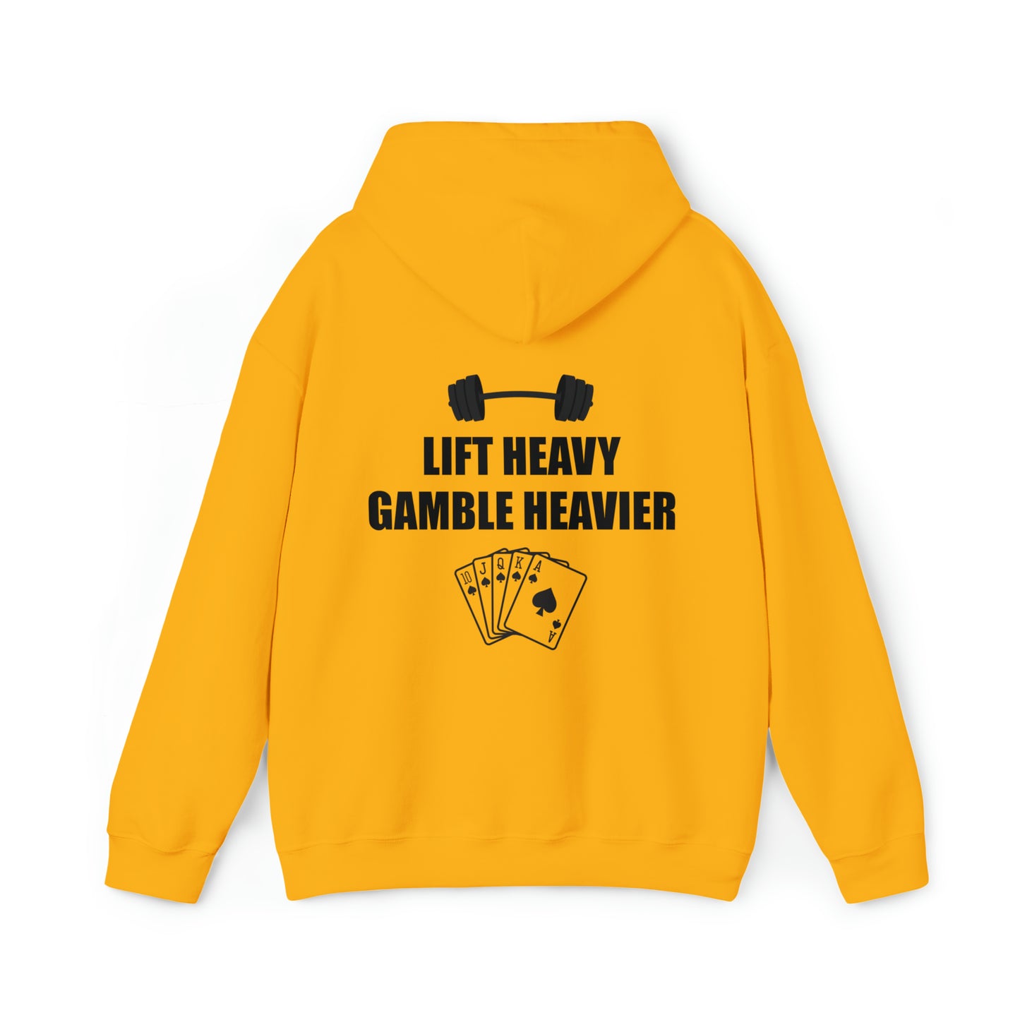 Lift Heavy Gamble Heavier Hoodie (Design on the back)