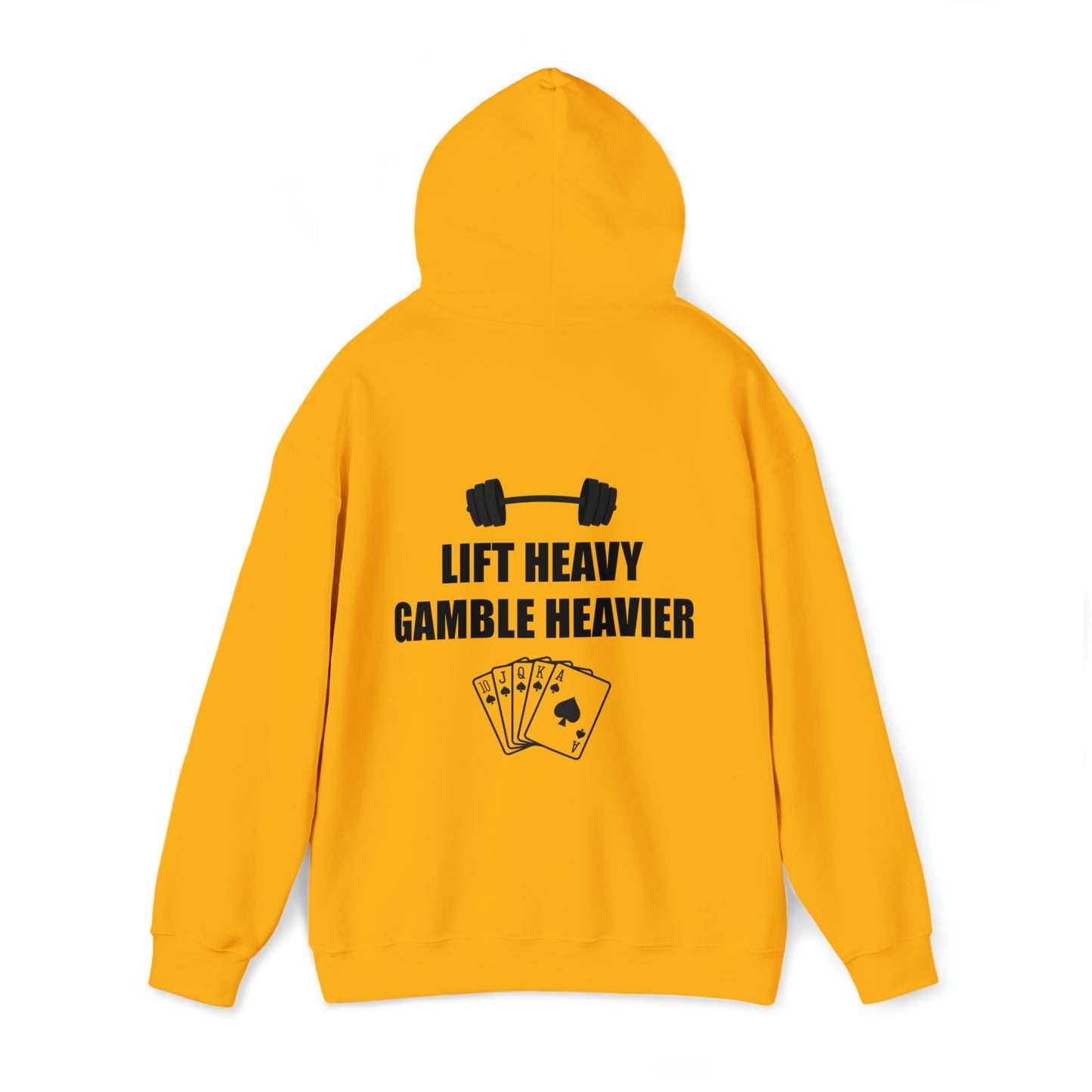 Lift Heavy Gamble Heavier Hoodie (Design on the back)