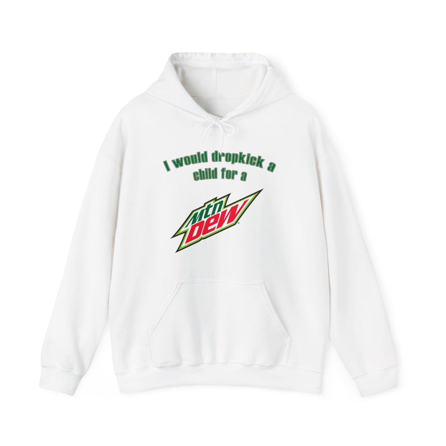 I Would Dropkick A Child For A Mountain Dew Hoodie