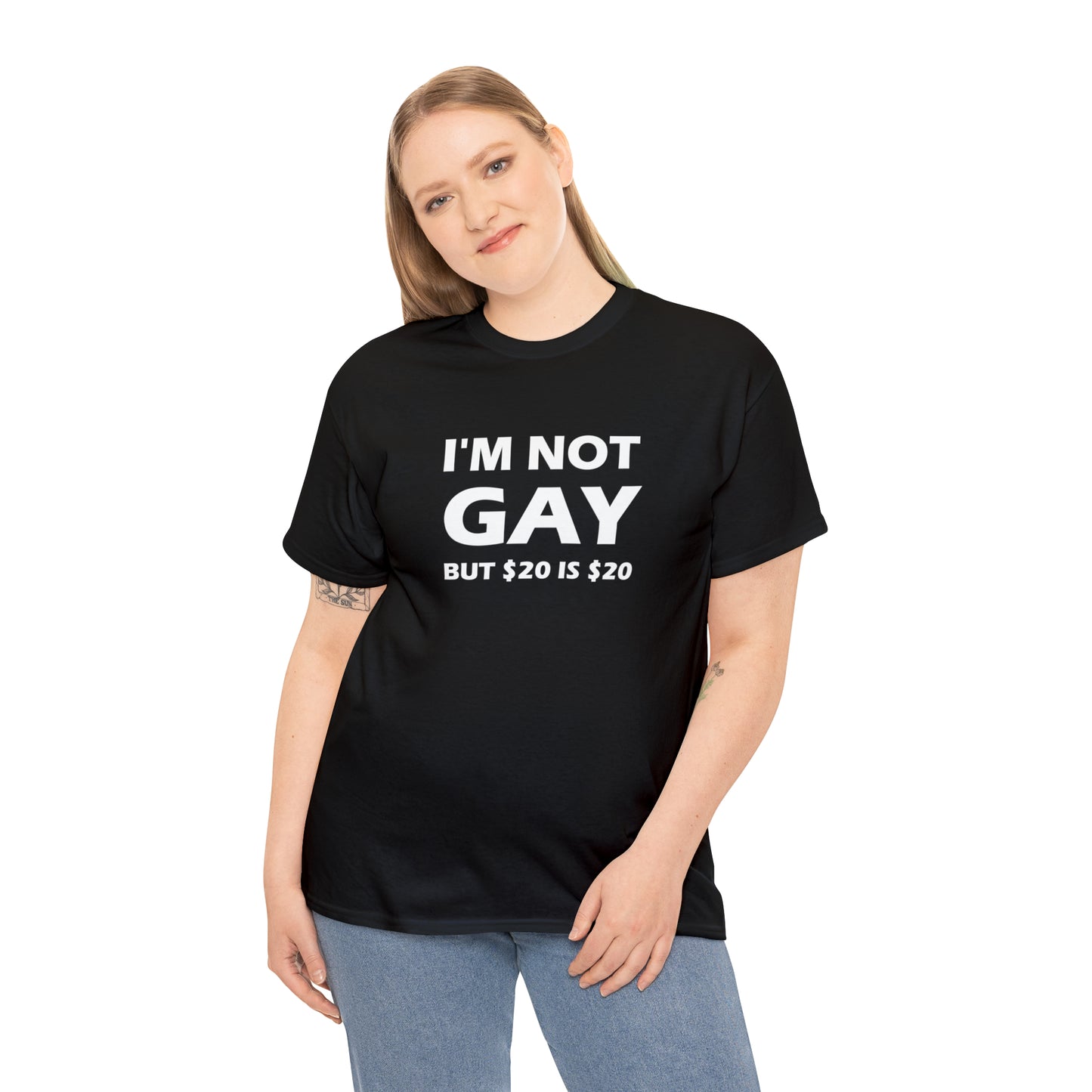 I'm Not Gay But $20 Is $20 Tee