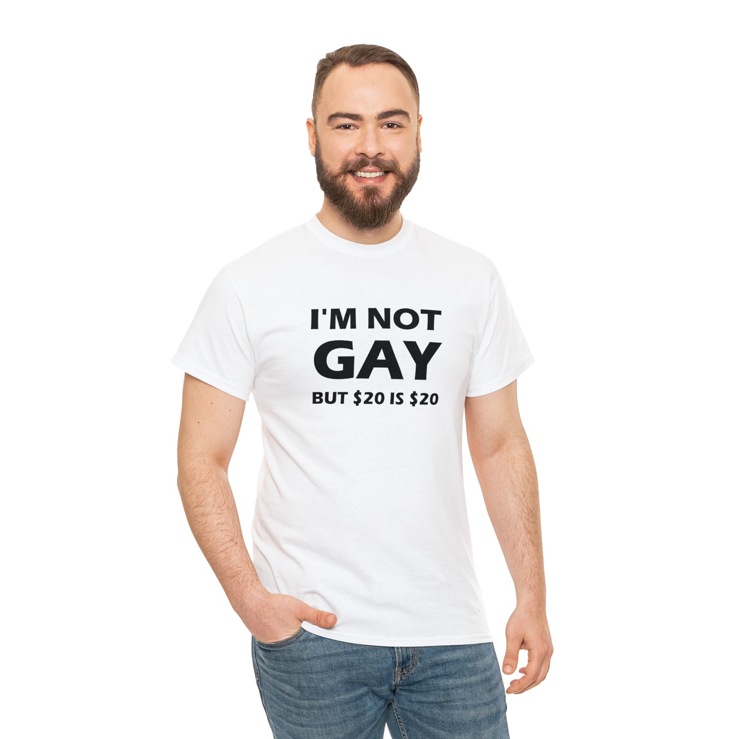 I'm Not Gay But $20 Is $20 Tee