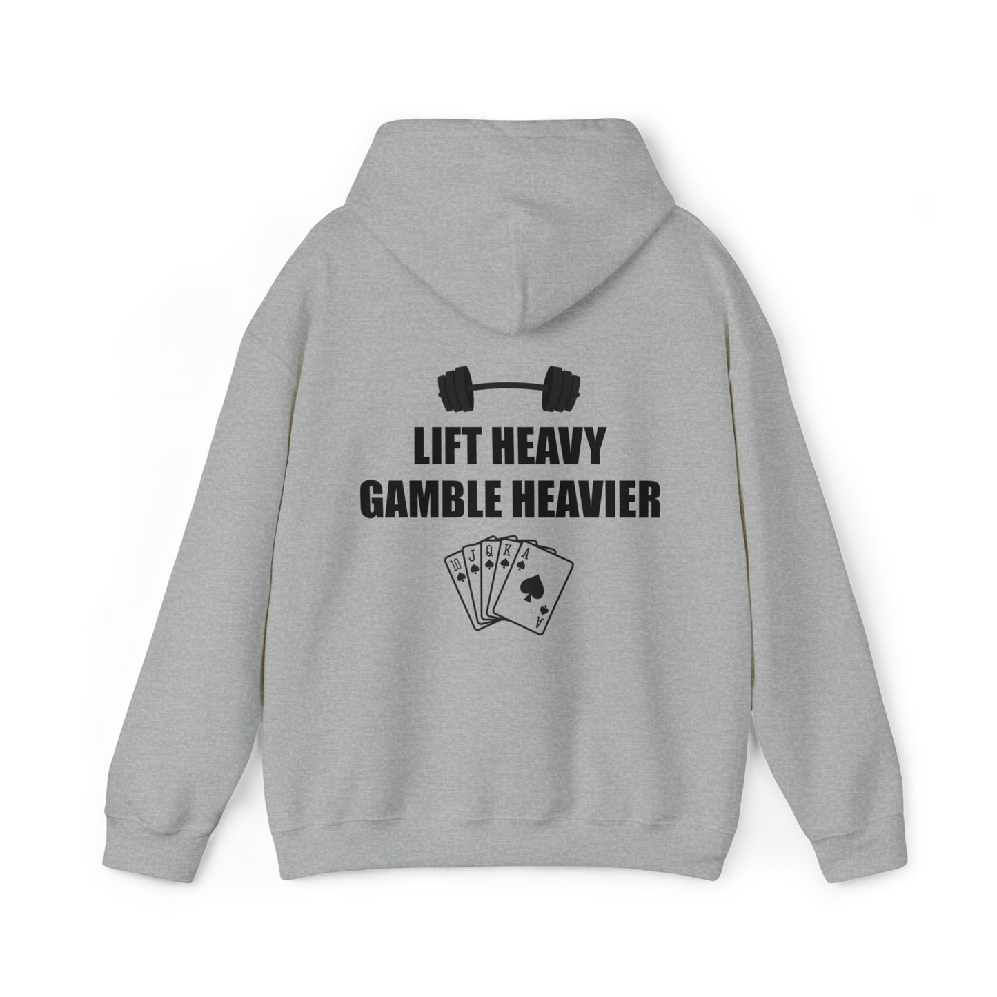 Lift Heavy Gamble Heavier Hoodie (Design on the back)