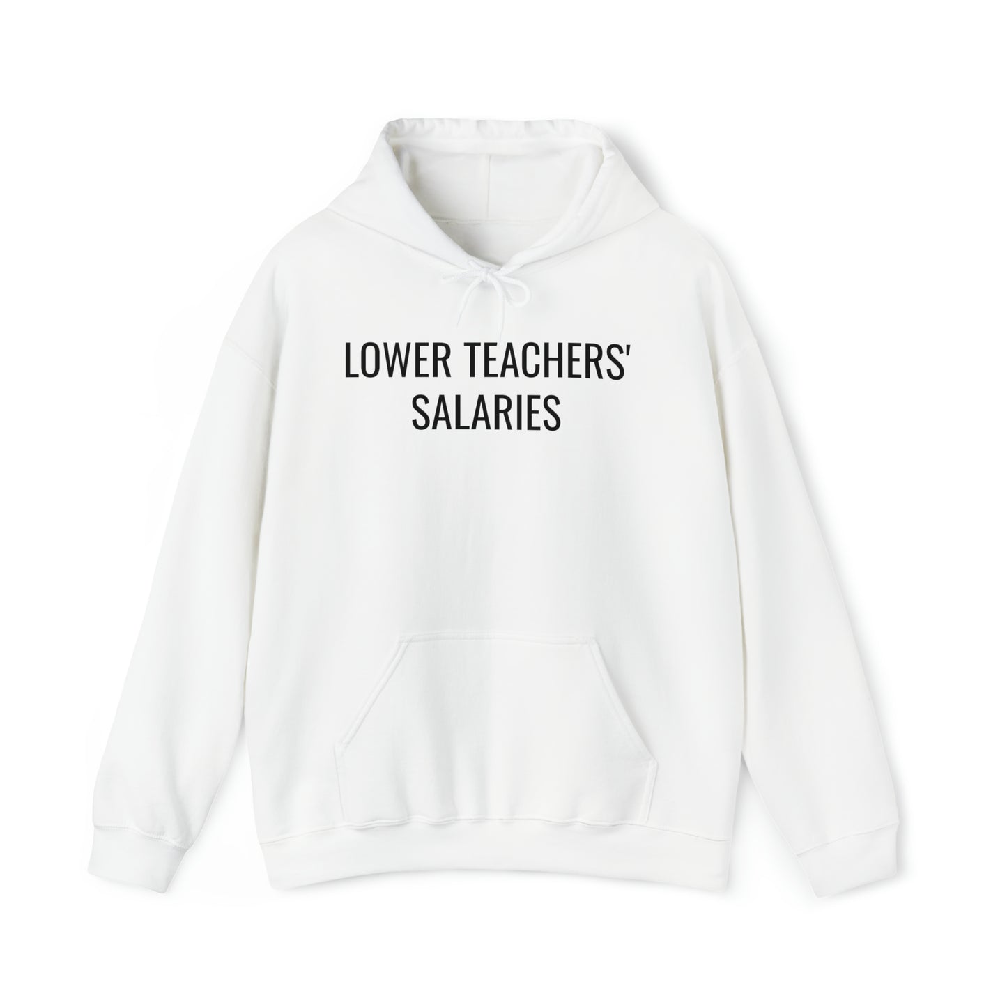 Lower Teacher's Salaries Hoodie