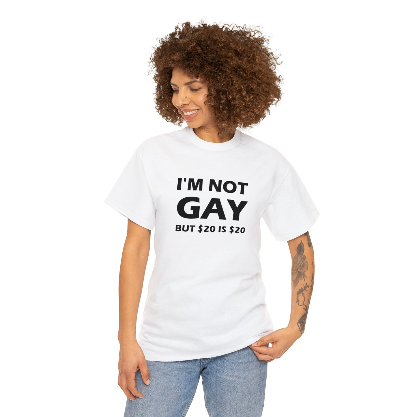 I'm Not Gay But $20 Is $20 Tee