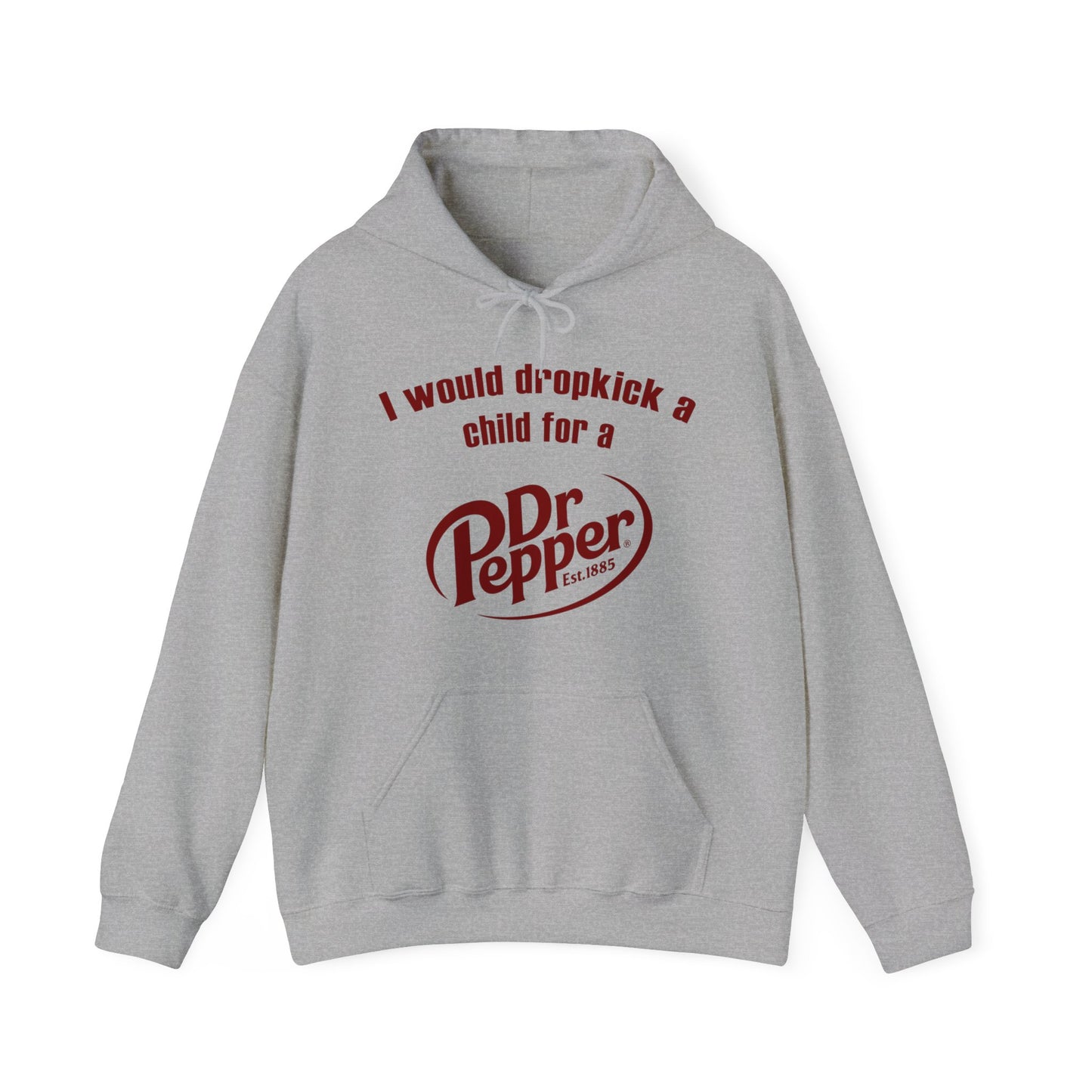 I Would Dropkick A Child For A Dr. Pepper Hoodie