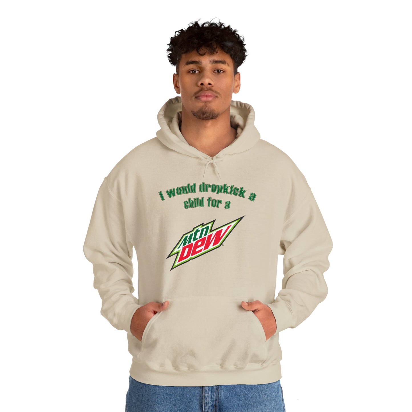 I Would Dropkick A Child For A Mountain Dew Hoodie