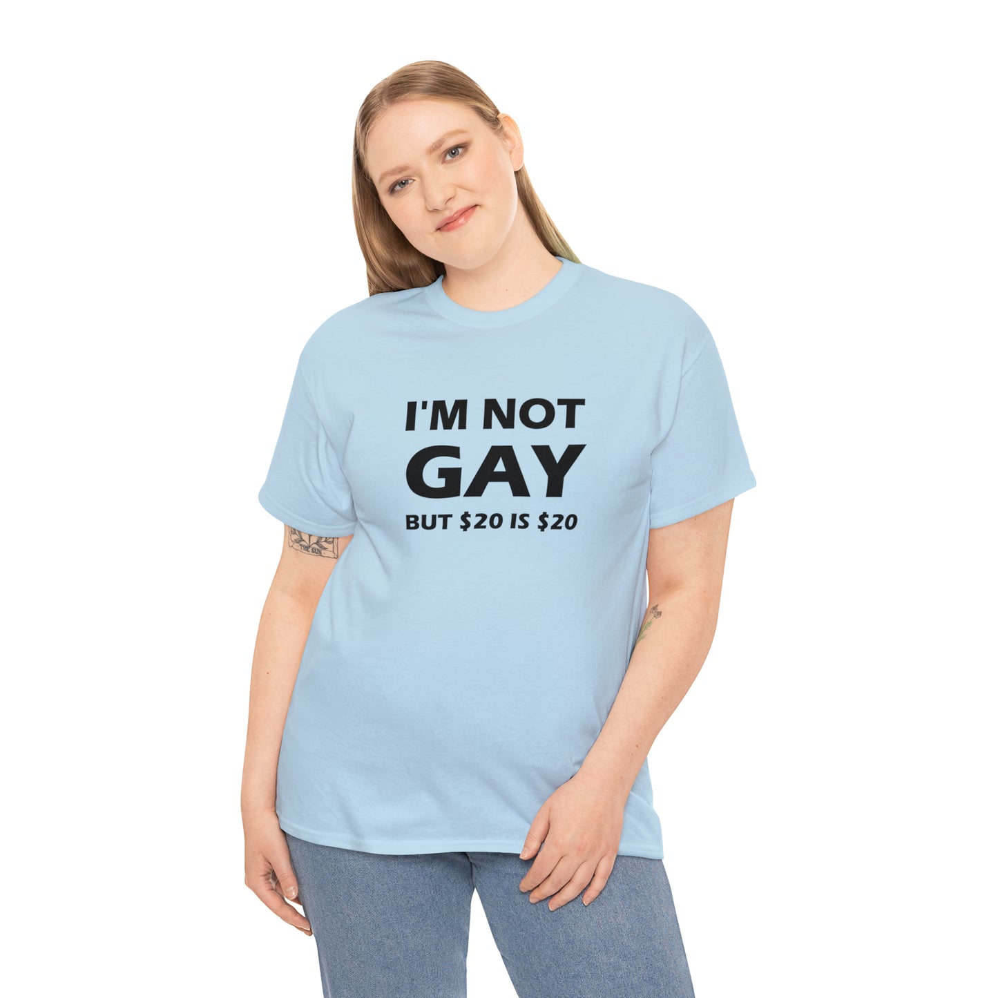 I'm Not Gay But $20 Is $20 Tee