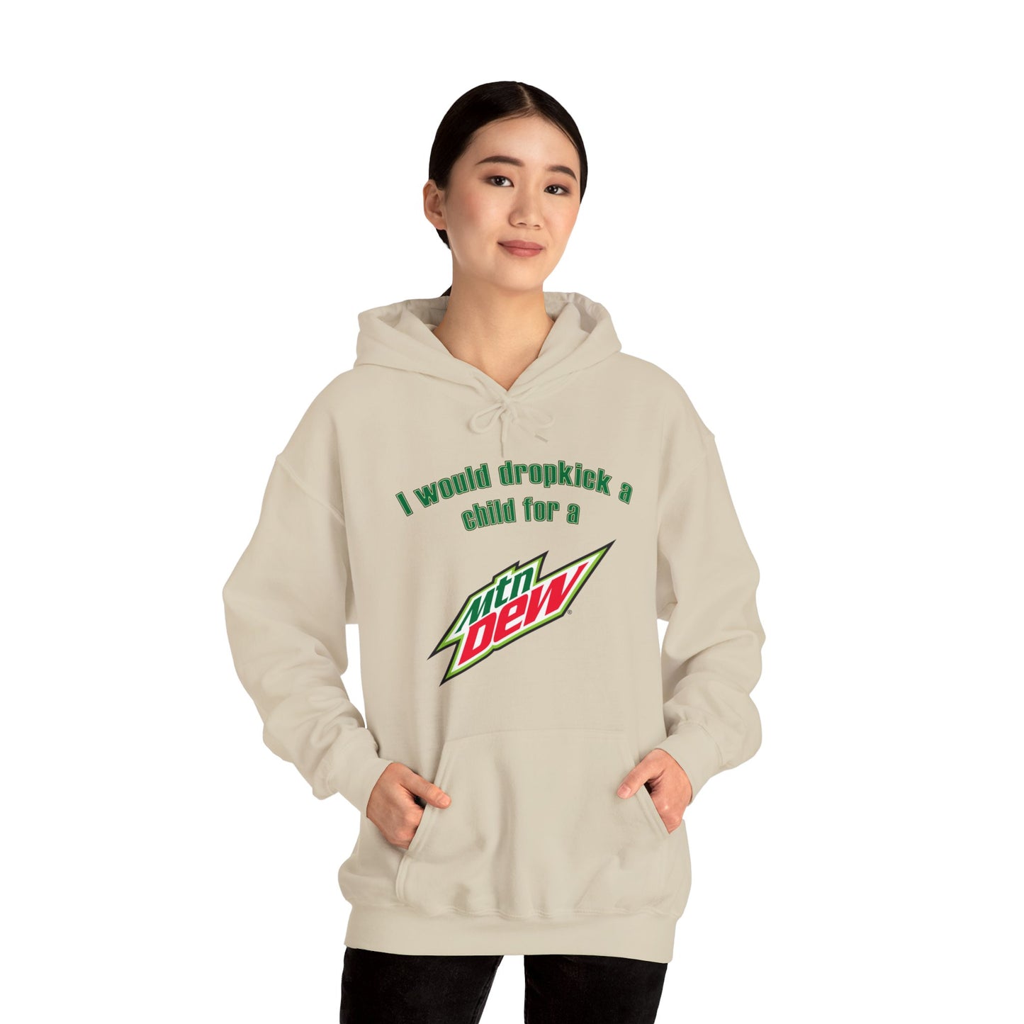 I Would Dropkick A Child For A Mountain Dew Hoodie